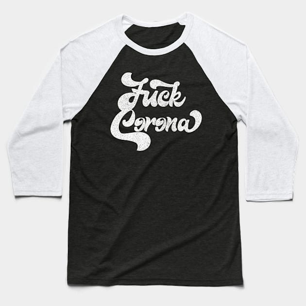 Fuck Corona / Typography Design Baseball T-Shirt by DankFutura